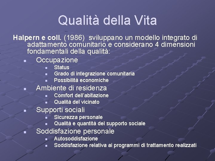Qualità della Vita Halpern e coll. (1986) sviluppano un modello integrato di adattamento comunitario