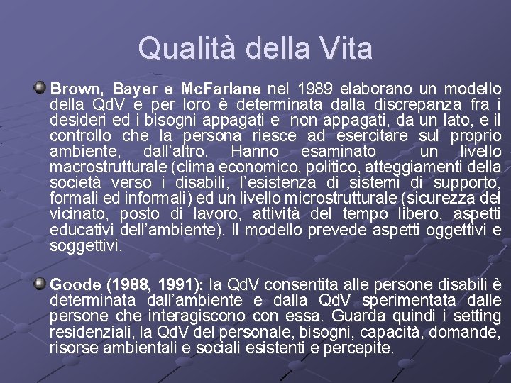 Qualità della Vita Brown, Bayer e Mc. Farlane nel 1989 elaborano un modello della