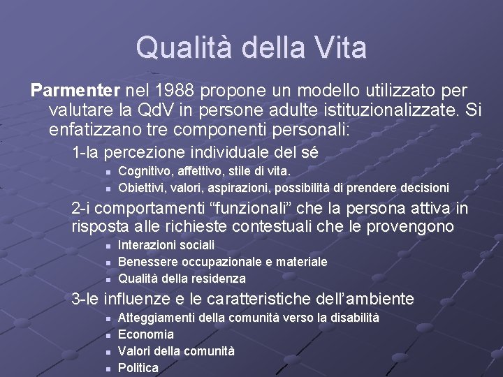 Qualità della Vita Parmenter nel 1988 propone un modello utilizzato per valutare la Qd.