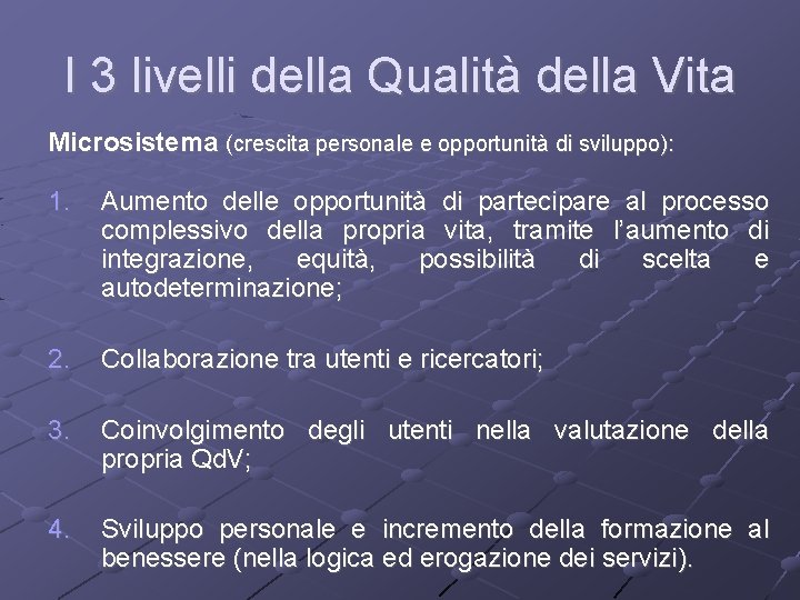 I 3 livelli della Qualità della Vita Microsistema (crescita personale e opportunità di sviluppo):