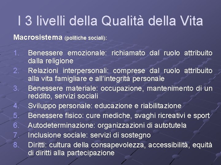 I 3 livelli della Qualità della Vita Macrosistema (politiche sociali): 1. 2. 3. 4.