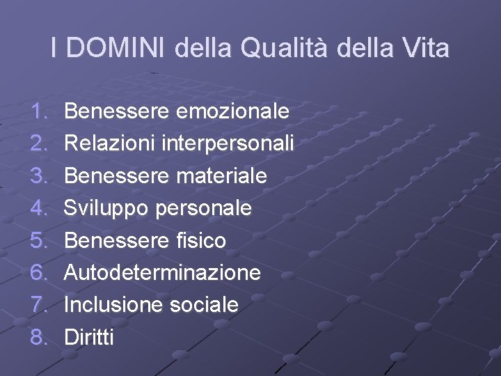 I DOMINI della Qualità della Vita 1. 2. 3. 4. 5. 6. 7. 8.