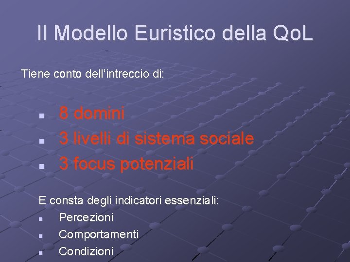 Il Modello Euristico della Qo. L Tiene conto dell’intreccio di: 8 domini 3 livelli