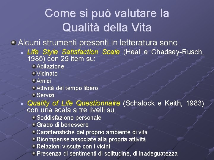 Come si può valutare la Qualità della Vita Alcuni strumenti presenti in letteratura sono: