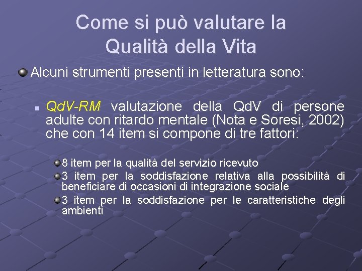 Come si può valutare la Qualità della Vita Alcuni strumenti presenti in letteratura sono: