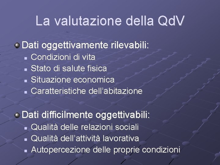 La valutazione della Qd. V Dati oggettivamente rilevabili: Condizioni di vita Stato di salute