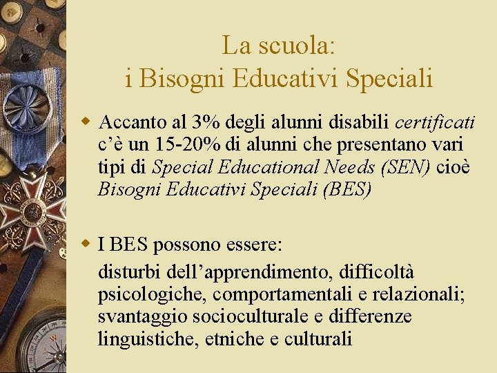 La scuola: i Bisogni Educativi Speciali Accanto al 3% degli alunni disabili certificati c’è