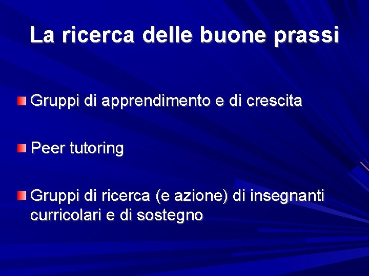 La ricerca delle buone prassi Gruppi di apprendimento e di crescita Peer tutoring Gruppi