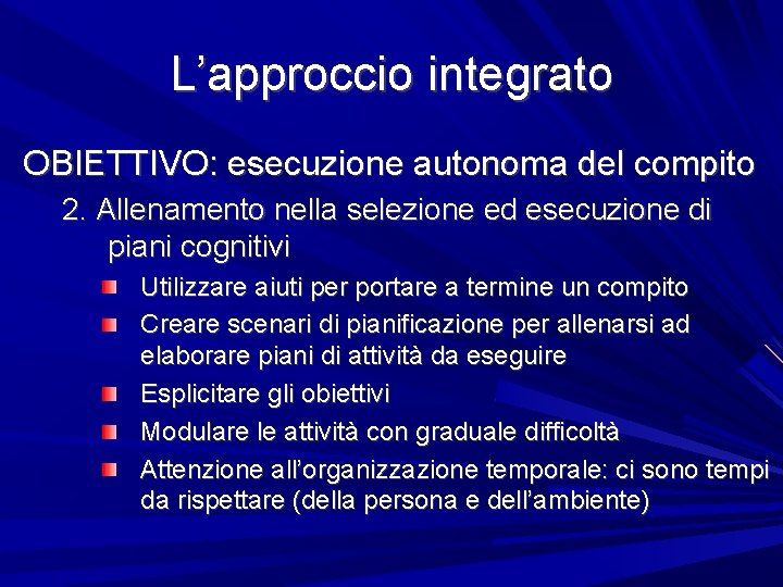 L’approccio integrato OBIETTIVO: esecuzione autonoma del compito 2. Allenamento nella selezione ed esecuzione di