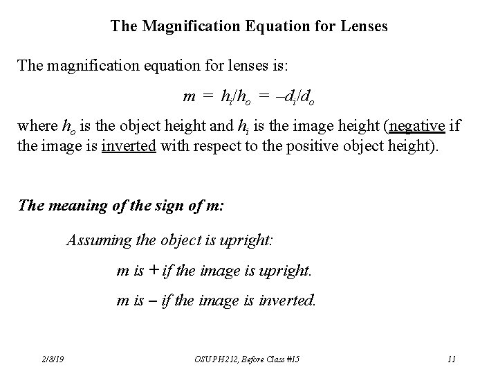 The Magnification Equation for Lenses The magnification equation for lenses is: m = hi/ho