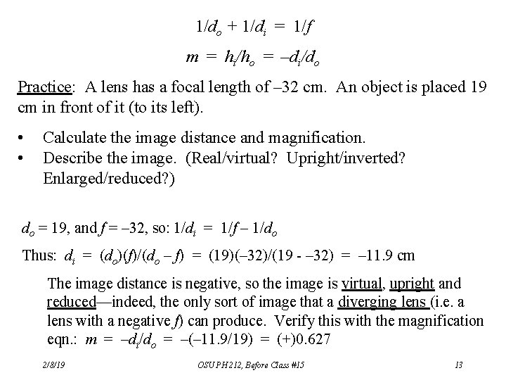 1/do + 1/di = 1/f m = hi/ho = –di/do Practice: A lens has