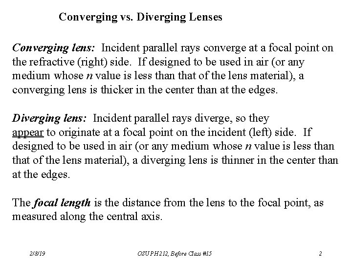 Converging vs. Diverging Lenses Converging lens: Incident parallel rays converge at a focal point