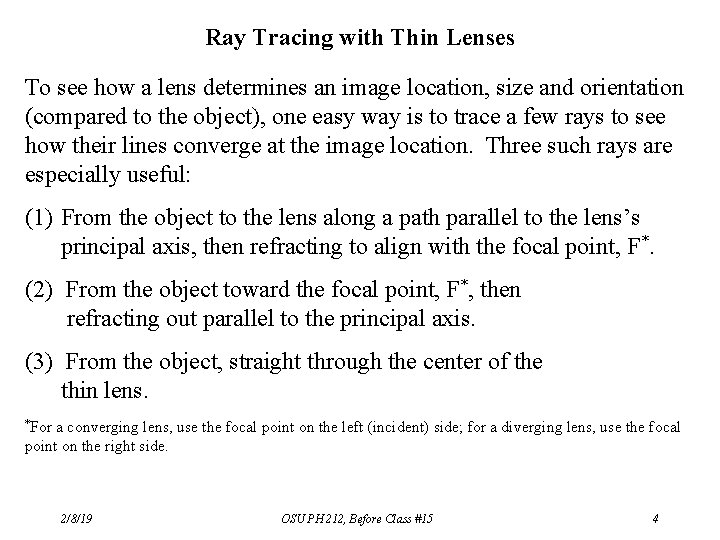 Ray Tracing with Thin Lenses To see how a lens determines an image location,