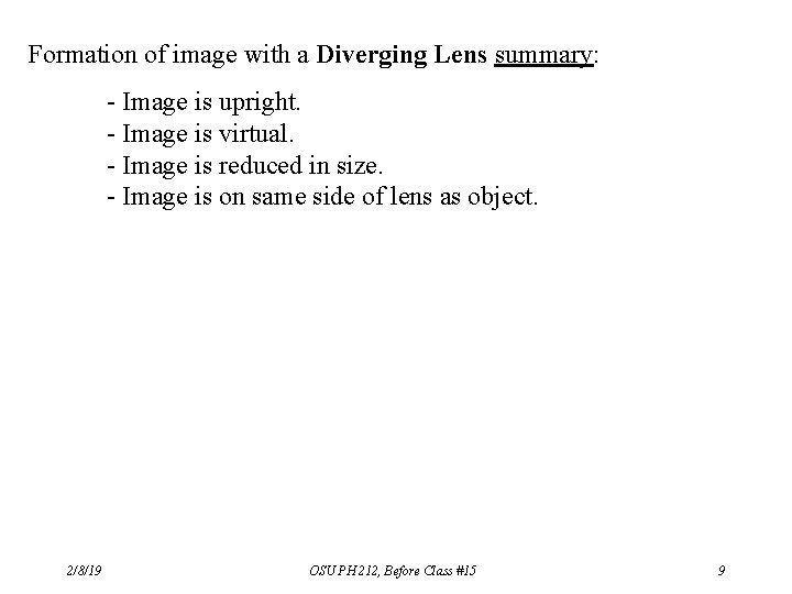Formation of image with a Diverging Lens summary: - Image is upright. - Image