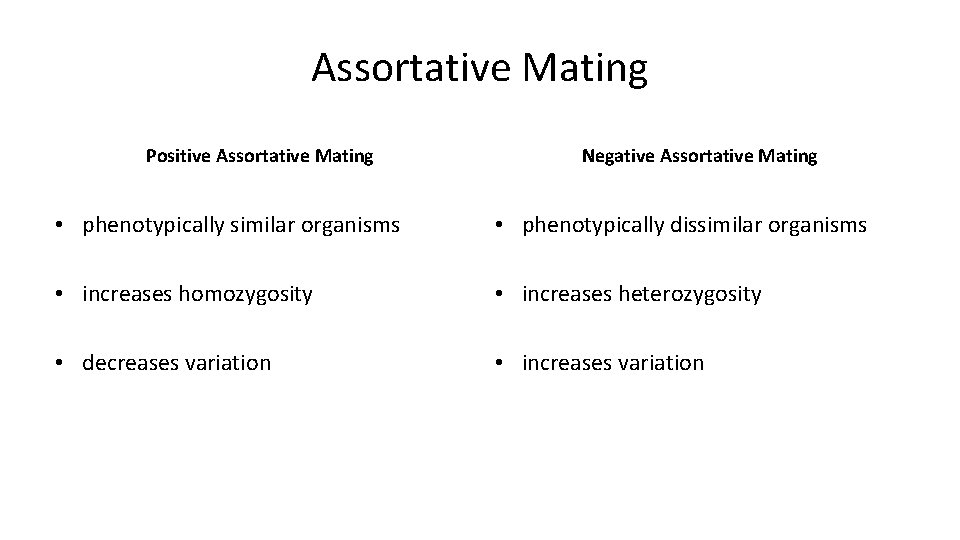 Assortative Mating Positive Assortative Mating Negative Assortative Mating • phenotypically similar organisms • phenotypically