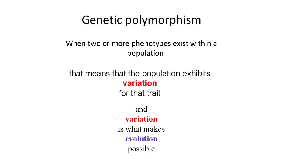 Genetic polymorphism When two or more phenotypes exist within a population that means that