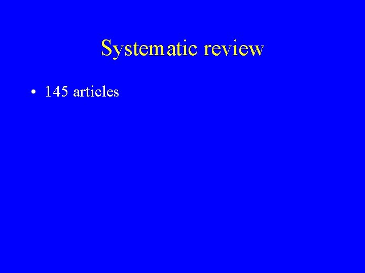 Systematic review • 145 articles 
