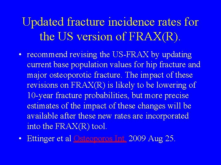 Updated fracture incidence rates for the US version of FRAX(R). • recommend revising the