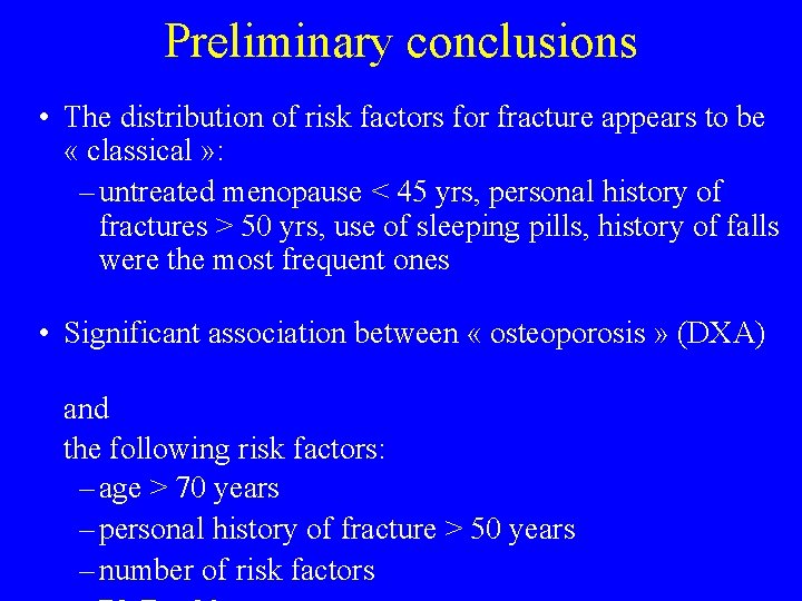 Preliminary conclusions • The distribution of risk factors for fracture appears to be «
