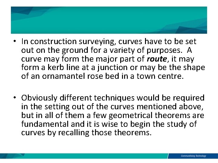  • In construction surveying, curves have to be set out on the ground