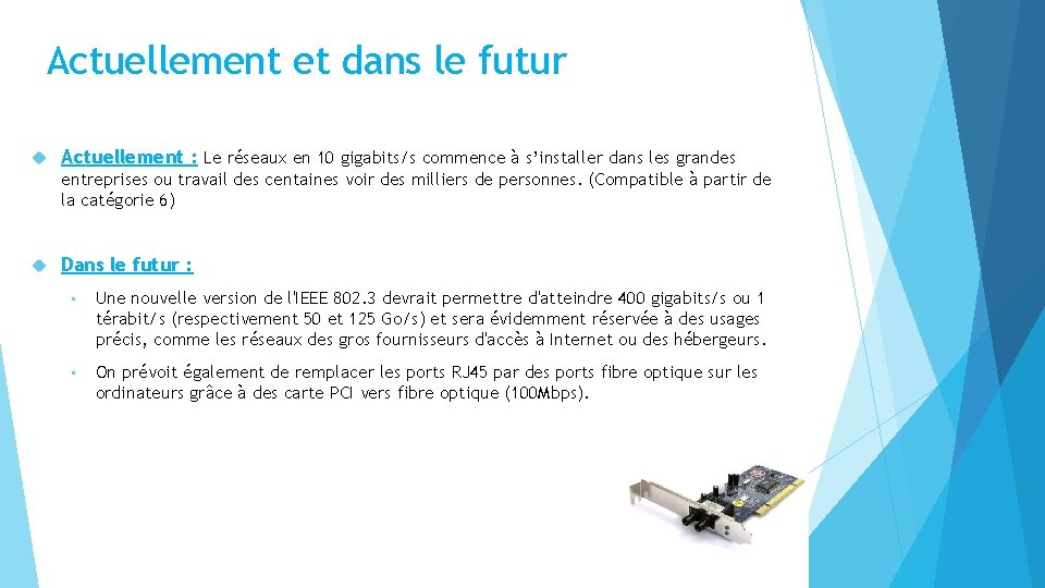 Actuellement et dans le futur Actuellement : Le réseaux en 10 gigabits/s commence à