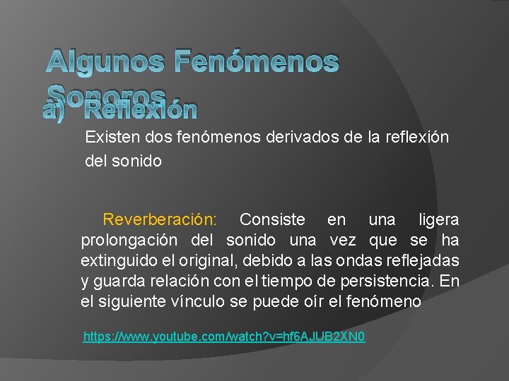 Algunos Fenómenos Sonoros a) Reflexión Existen dos fenómenos derivados de la reflexión del sonido