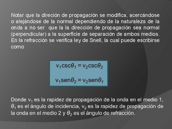 Notar que la direción de propagación se modifica, acercándose o alejándose de la normal