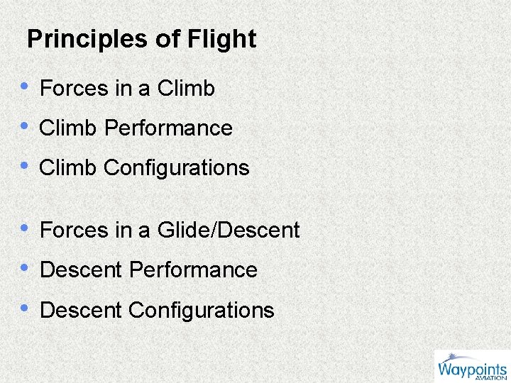 Principles of Flight • Forces in a Climb • Climb Performance • Climb Configurations