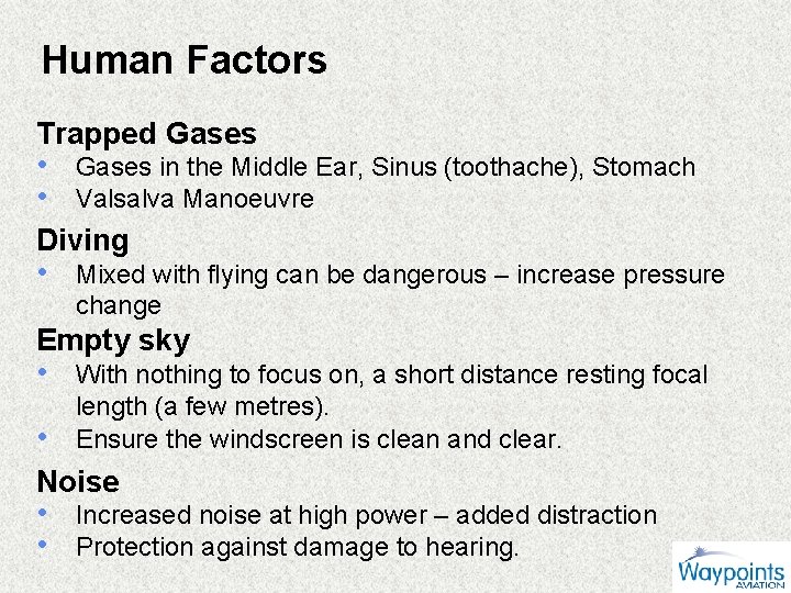 Human Factors Trapped Gases • Gases in the Middle Ear, Sinus (toothache), Stomach •