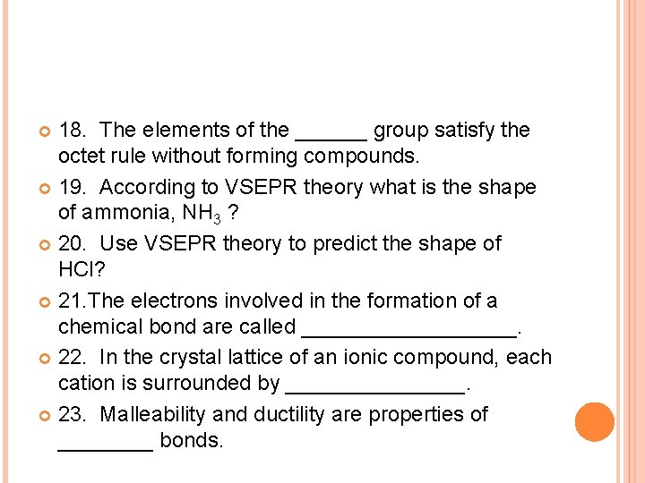 18. The elements of the ______ group satisfy the octet rule without forming compounds.