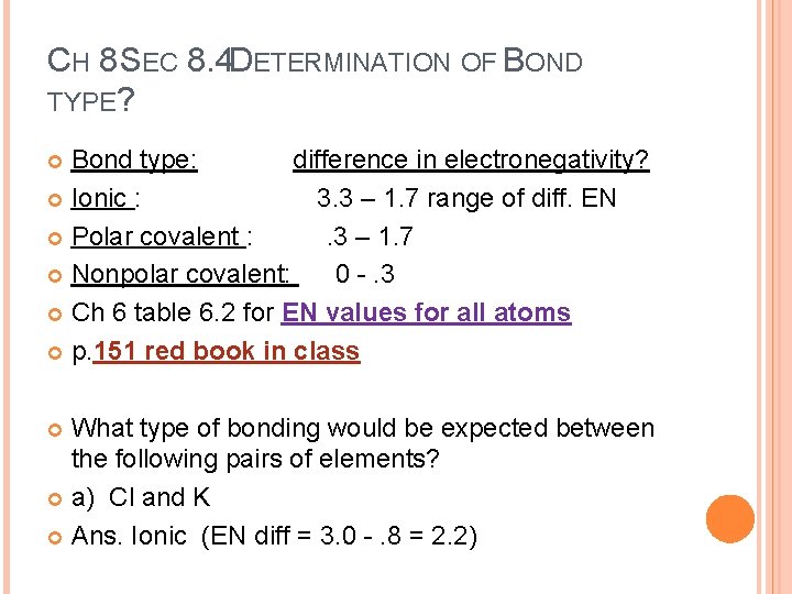 CH 8 SEC 8. 4 DETERMINATION OF BOND TYPE? Bond type: difference in electronegativity?