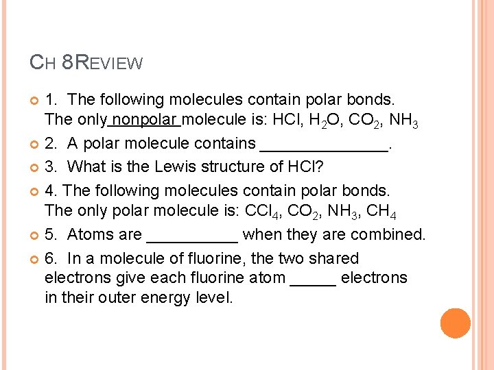 CH 8 REVIEW 1. The following molecules contain polar bonds. The only nonpolar molecule