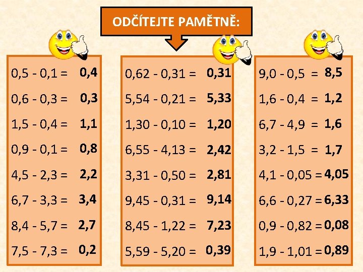 ODČÍTEJTE PAMĚTNĚ: 0, 5 - 0, 1 = 0, 4 0, 62 - 0,