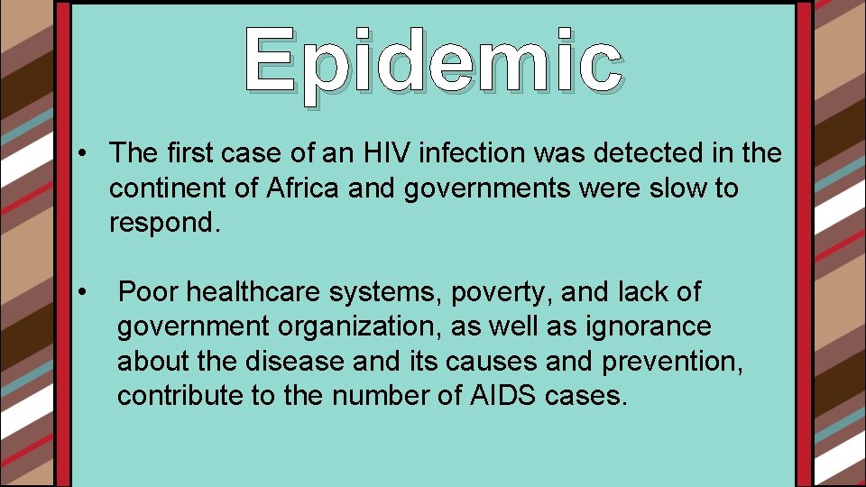 Epidemic • The first case of an HIV infection was detected in the continent