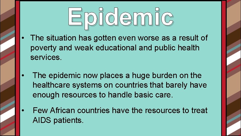 Epidemic • The situation has gotten even worse as a result of poverty and