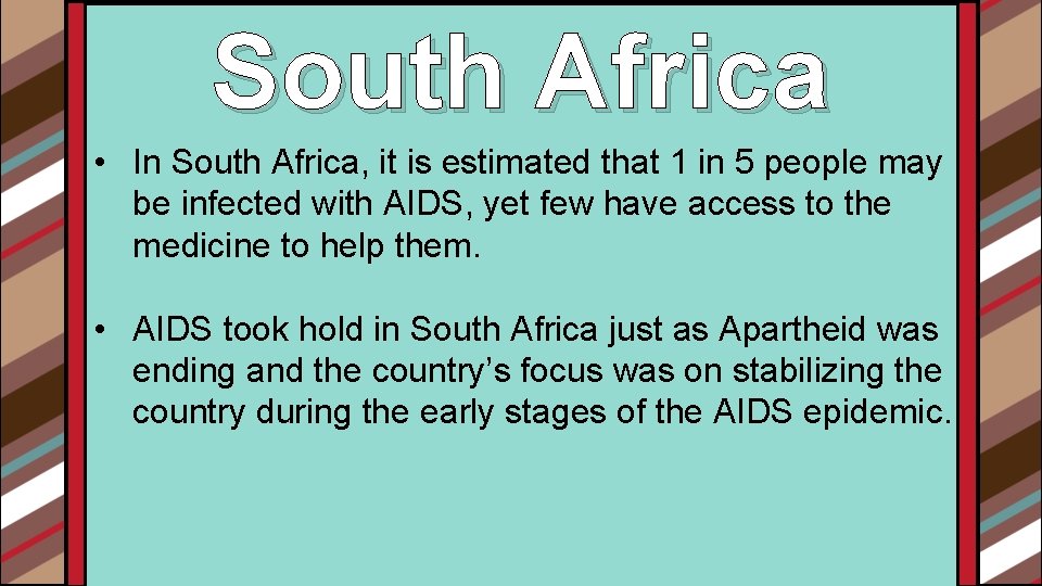 South Africa • In South Africa, it is estimated that 1 in 5 people