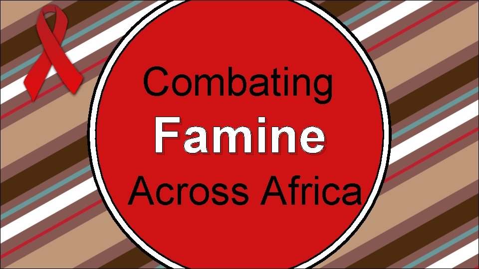 Combating Famine Across Africa 