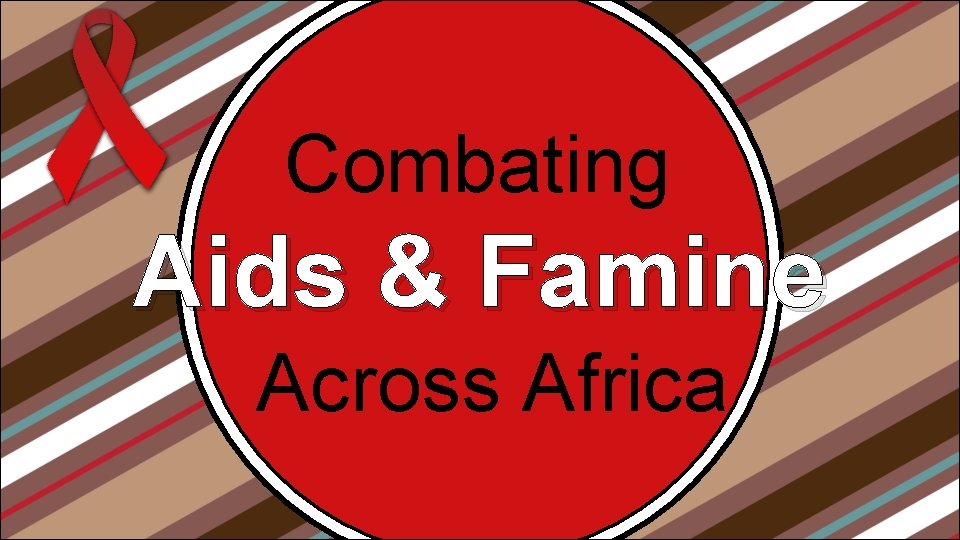 Combating Aids & Famine Across Africa 