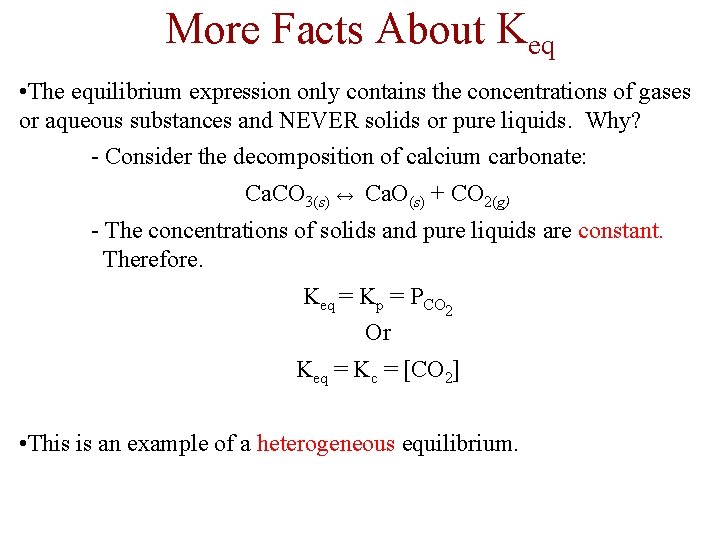 More Facts About Keq • The equilibrium expression only contains the concentrations of gases