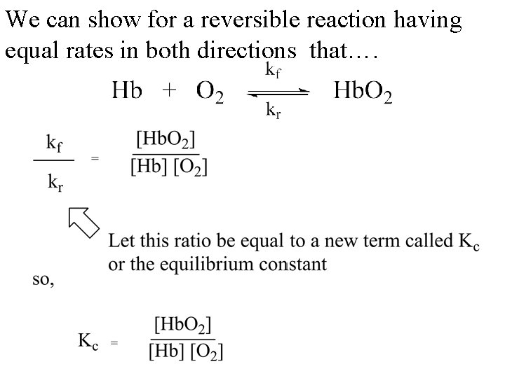 We can show for a reversible reaction having equal rates in both directions that….