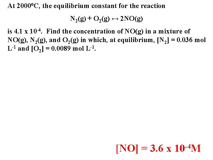 At 2000°C, the equilibrium constant for the reaction N 2(g) + O 2(g) ↔