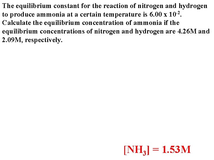 The equilibrium constant for the reaction of nitrogen and hydrogen to produce ammonia at