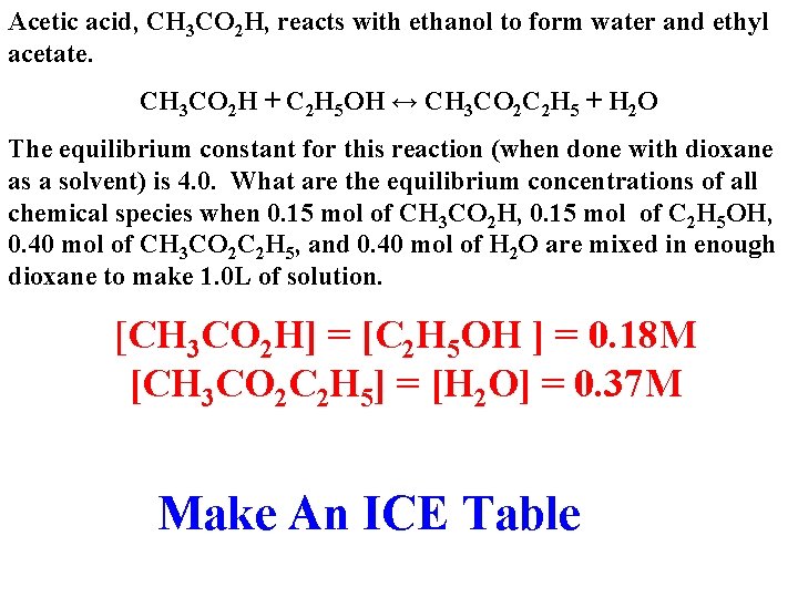 Acetic acid, CH 3 CO 2 H, reacts with ethanol to form water and