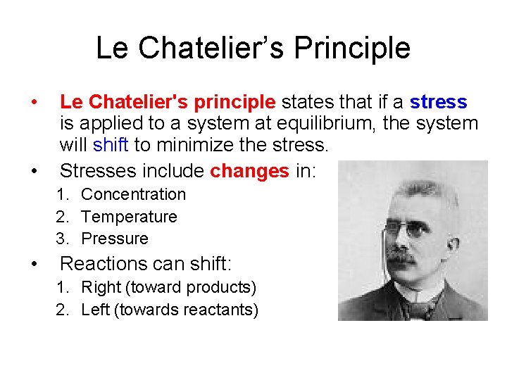 Le Chatelier’s Principle • • Le Chatelier's principle states that if a stress is
