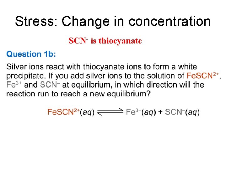 Stress: Change in concentration SCN- is thiocyanate 