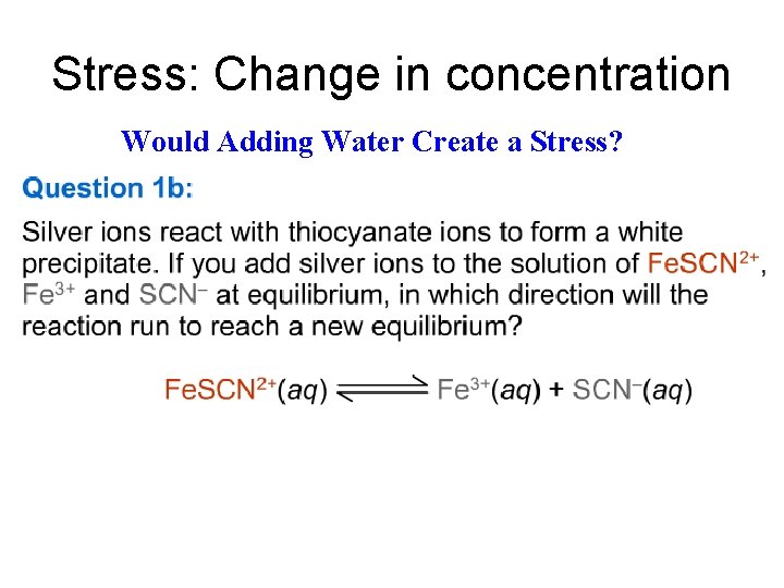 Stress: Change in concentration Would Adding Water Create a Stress? 
