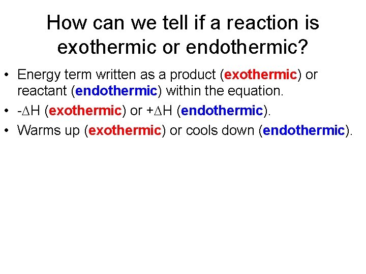 How can we tell if a reaction is exothermic or endothermic? • Energy term