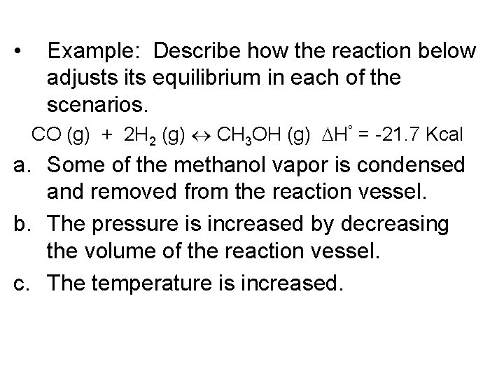  • Example: Describe how the reaction below adjusts its equilibrium in each of