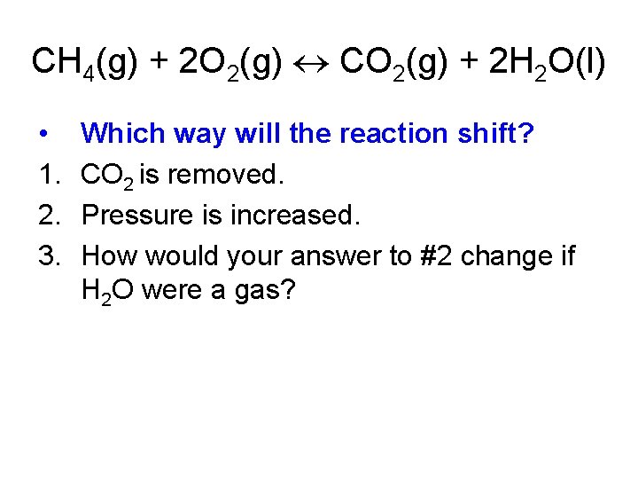 CH 4(g) + 2 O 2(g) CO 2(g) + 2 H 2 O(l) •