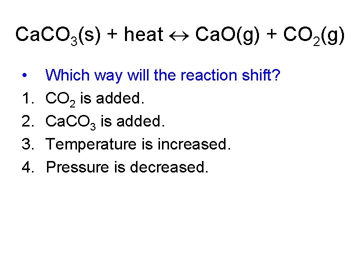 Ca. CO 3(s) + heat Ca. O(g) + CO 2(g) • 1. 2. 3.